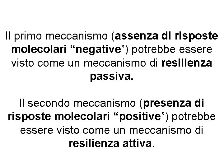 Il primo meccanismo (assenza di risposte molecolari “negative”) potrebbe essere visto come un meccanismo