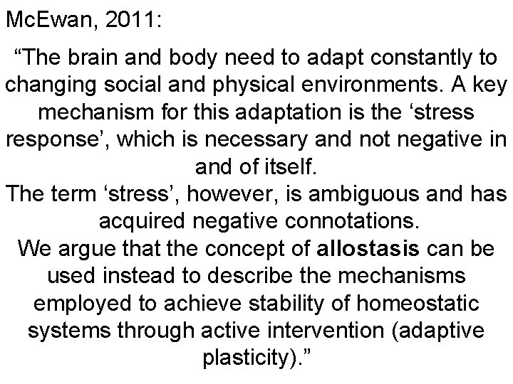 Mc. Ewan, 2011: “The brain and body need to adapt constantly to changing social