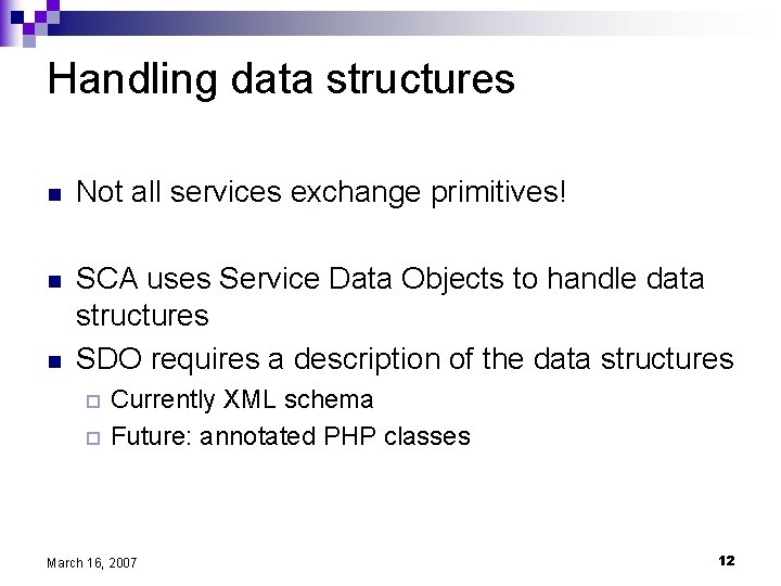 Handling data structures n Not all services exchange primitives! n SCA uses Service Data