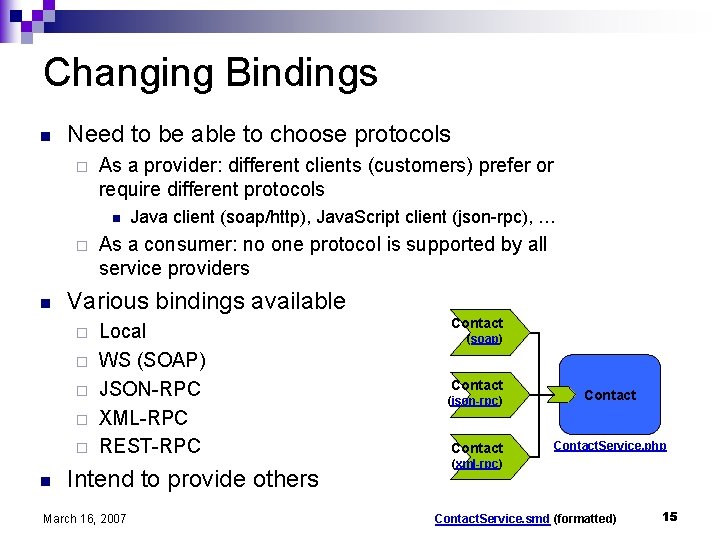 Changing Bindings n Need to be able to choose protocols ¨ As a provider: