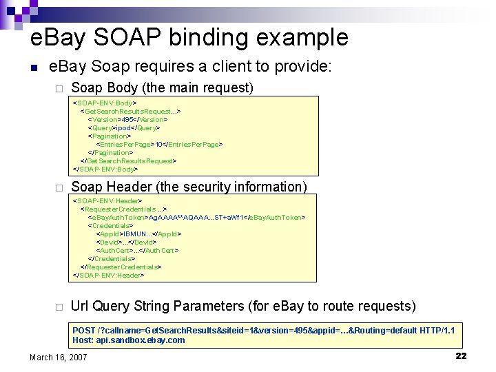 e. Bay SOAP binding example n e. Bay Soap requires a client to provide: