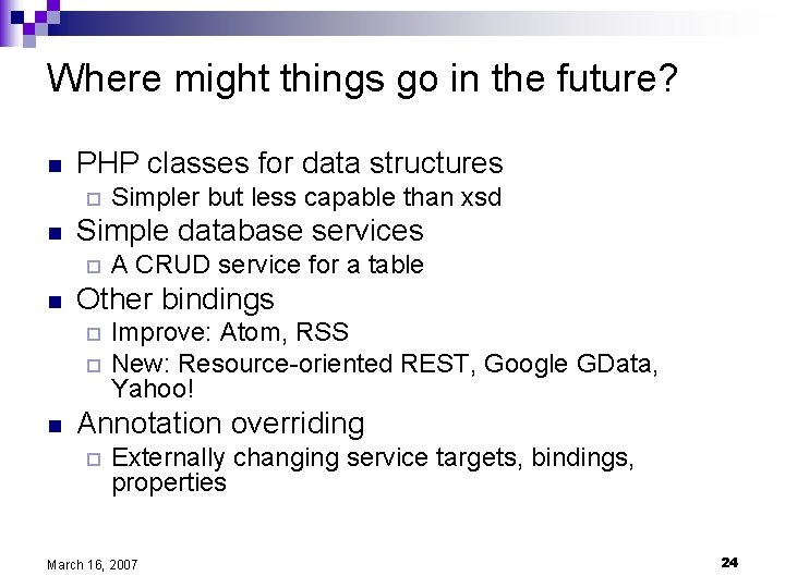 Where might things go in the future? n PHP classes for data structures ¨