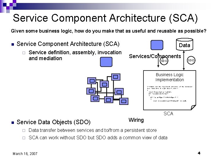 Service Component Architecture (SCA) Given some business logic, how do you make that as