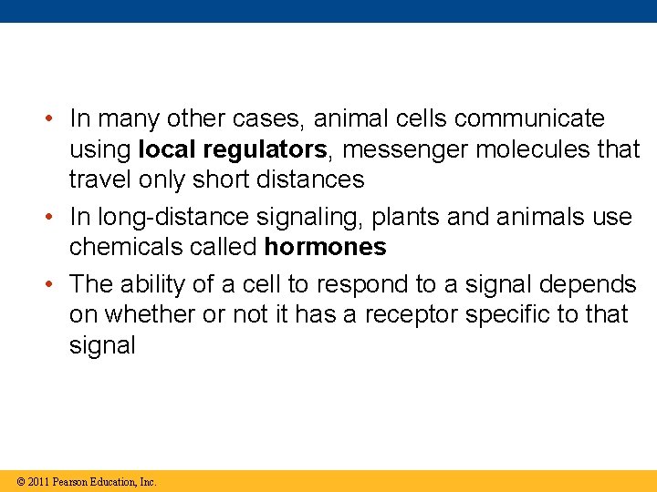  • In many other cases, animal cells communicate using local regulators, messenger molecules
