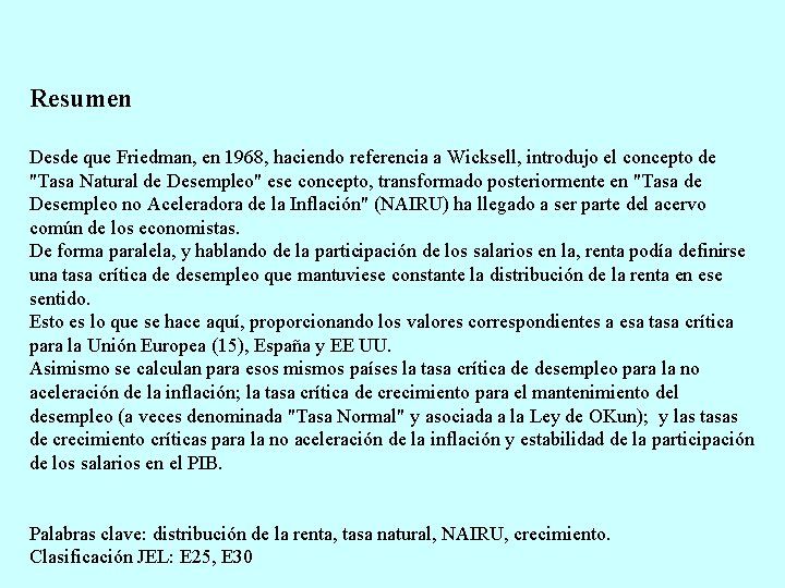 Resumen Desde que Friedman, en 1968, haciendo referencia a Wicksell, introdujo el concepto de