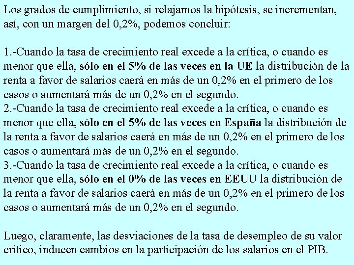 Los grados de cumplimiento, si relajamos la hipótesis, se incrementan, así, con un margen