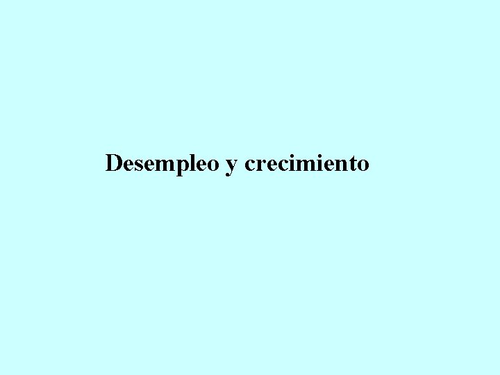 Desempleo y crecimiento 
