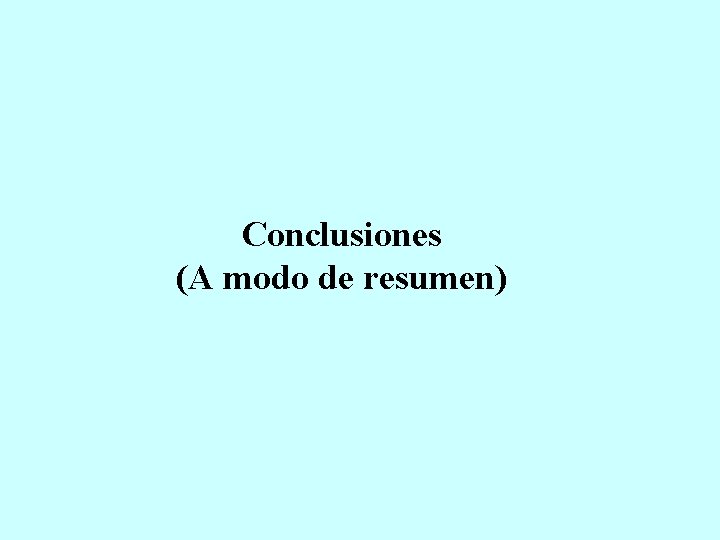 Conclusiones (A modo de resumen) 