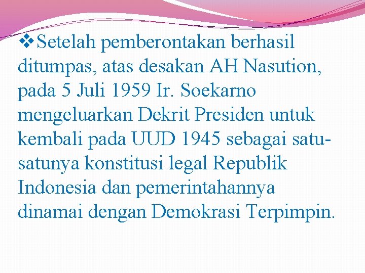 v. Setelah pemberontakan berhasil ditumpas, atas desakan AH Nasution, pada 5 Juli 1959 Ir.