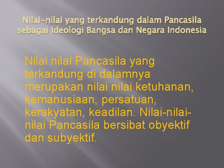 Nilai-nilai yang terkandung dalam Pancasila sebagai Ideologi Bangsa dan Negara Indonesia Nilai nilai Pancasila