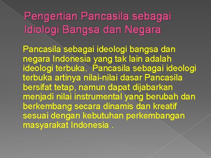 Pengertian Pancasila sebagai Idiologi Bangsa dan Negara Pancasila sebagai ideologi bangsa dan negara Indonesia