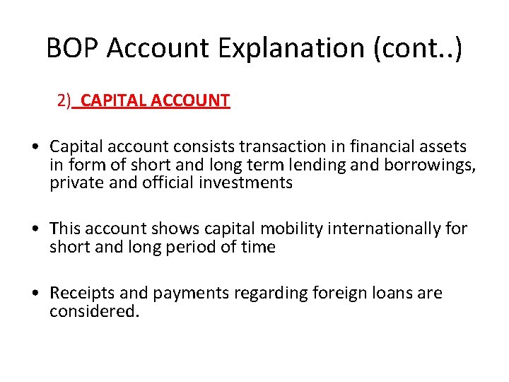 BOP Account Explanation (cont. . ) 2) CAPITAL ACCOUNT • Capital account consists transaction