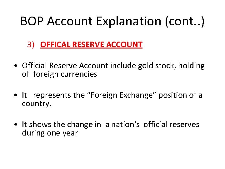 BOP Account Explanation (cont. . ) 3) OFFICAL RESERVE ACCOUNT • Official Reserve Account