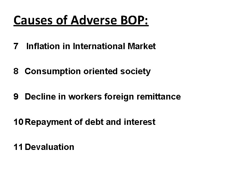 Causes of Adverse BOP: 7 Inflation in International Market 8 Consumption oriented society 9