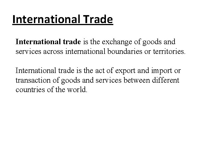 International Trade International trade is the exchange of goods and services across international boundaries