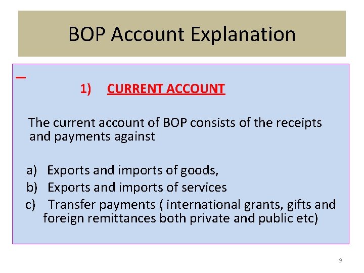 BOP Account Explanation 1) CURRENT ACCOUNT The current account of BOP consists of the
