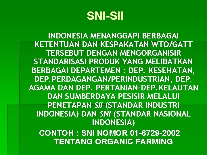 SNI-SII INDONESIA MENANGGAPI BERBAGAI KETENTUAN DAN KESPAKATAN WTO/GATT TERSEBUT DENGAN MENGORGANISIR STANDARISASI PRODUK YANG
