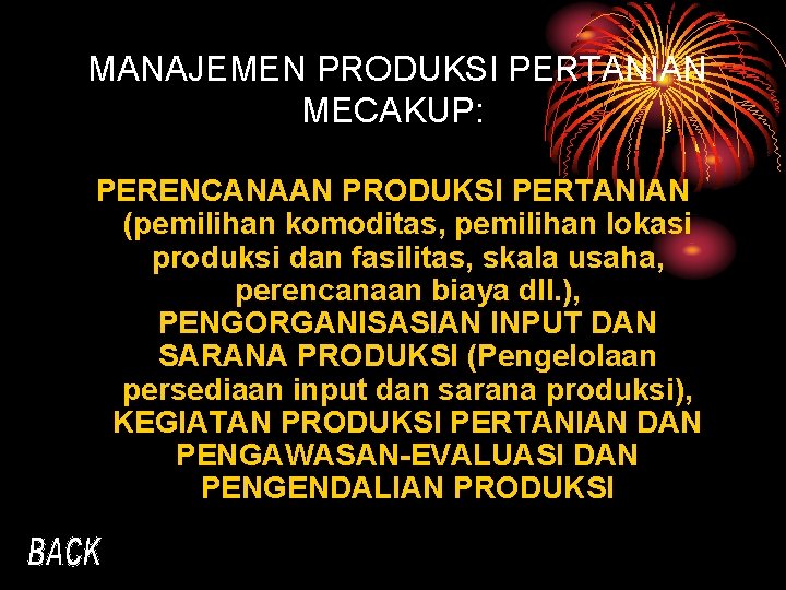 MANAJEMEN PRODUKSI PERTANIAN MECAKUP: PERENCANAAN PRODUKSI PERTANIAN (pemilihan komoditas, pemilihan lokasi produksi dan fasilitas,