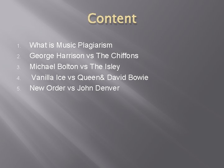 Content 1. 2. 3. 4. 5. What is Music Plagiarism George Harrison vs The