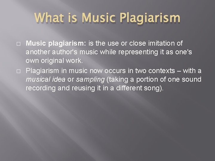 What is Music Plagiarism � � Music plagiarism: is the use or close imitation