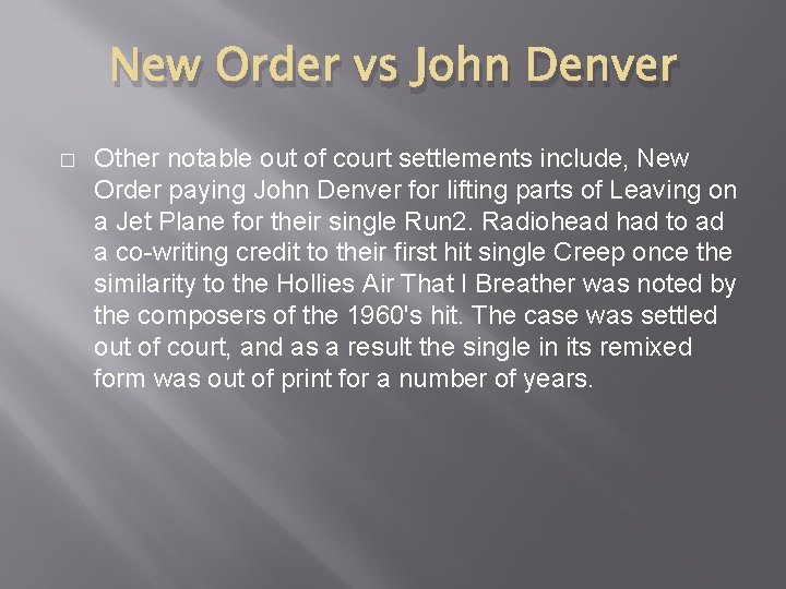 New Order vs John Denver � Other notable out of court settlements include, New