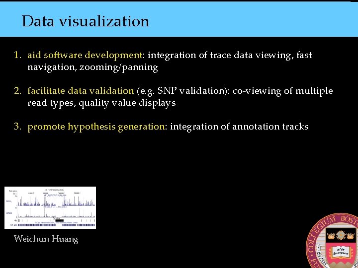 Data visualization 1. aid software development: integration of trace data viewing, fast navigation, zooming/panning