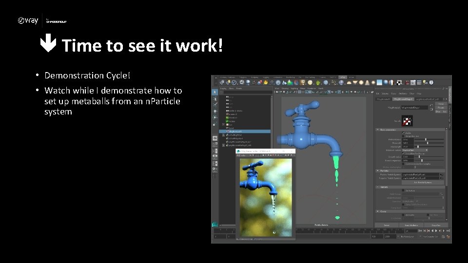  Time to see it work! • Demonstration Cycle! • Watch while I demonstrate