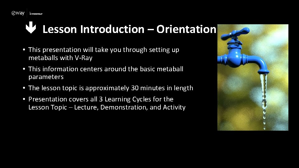  Lesson Introduction – Orientation • This presentation will take you through setting up