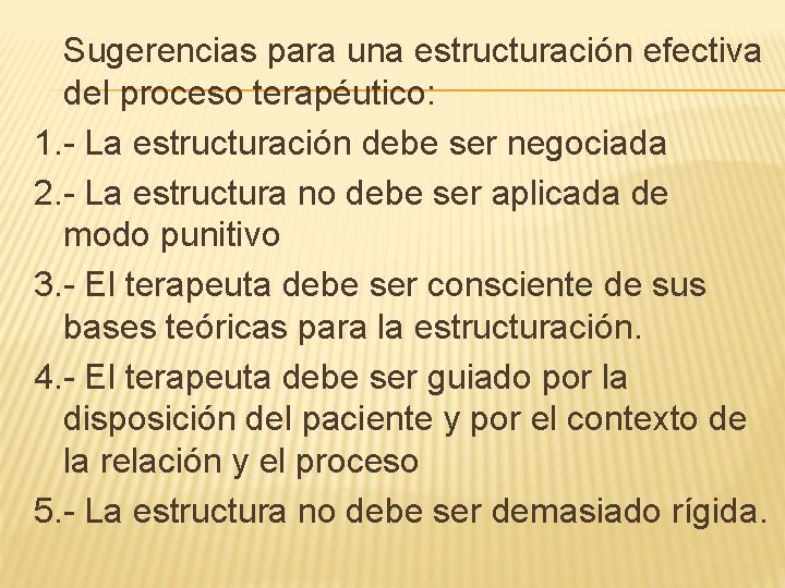 Sugerencias para una estructuración efectiva del proceso terapéutico: 1. - La estructuración debe ser