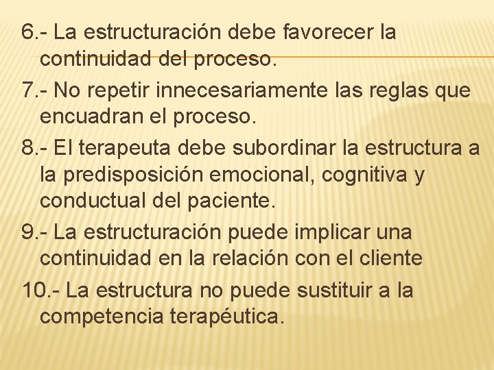 6. - La estructuración debe favorecer la continuidad del proceso. 7. - No repetir