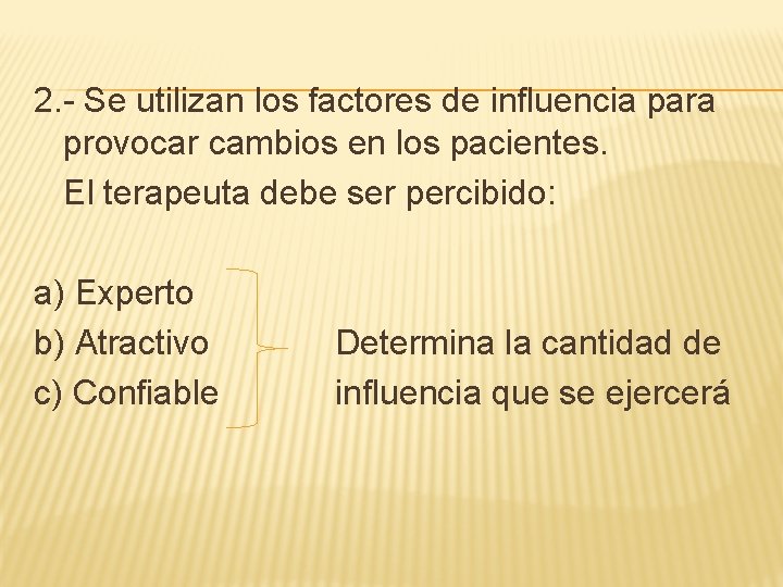 2. - Se utilizan los factores de influencia para provocar cambios en los pacientes.