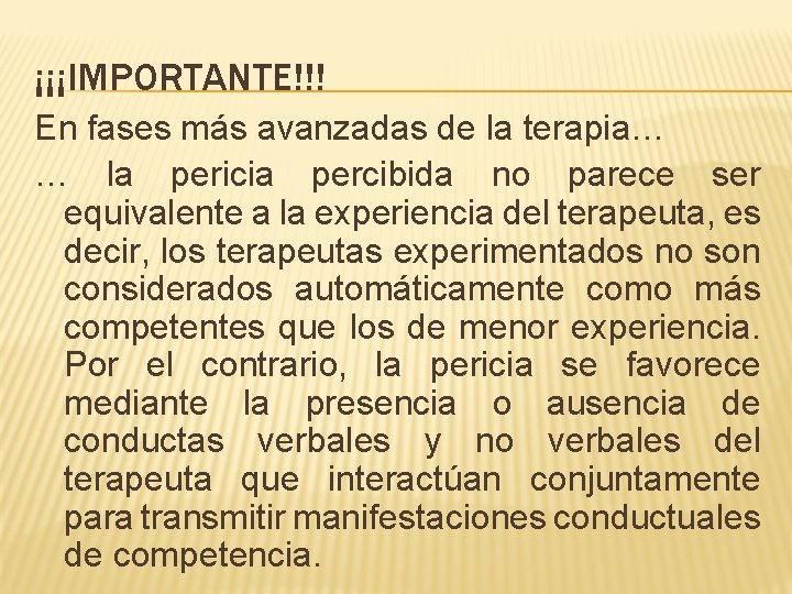 ¡¡¡IMPORTANTE!!! En fases más avanzadas de la terapia… … la pericia percibida no parece