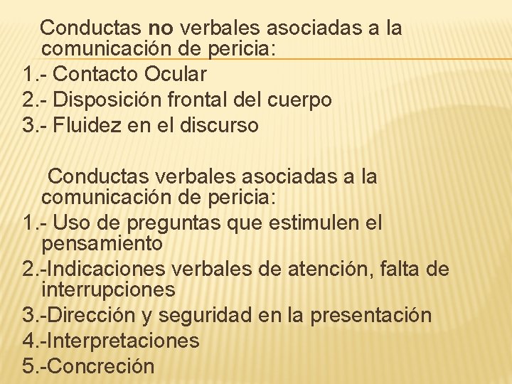 Conductas no verbales asociadas a la comunicación de pericia: 1. - Contacto Ocular 2.