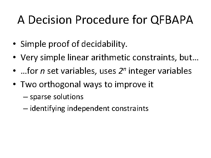 A Decision Procedure for QFBAPA • • Simple proof of decidability. Very simple linear