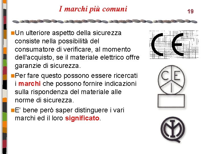 I marchi più comuni n. Un ulteriore aspetto della sicurezza consiste nella possibilità del