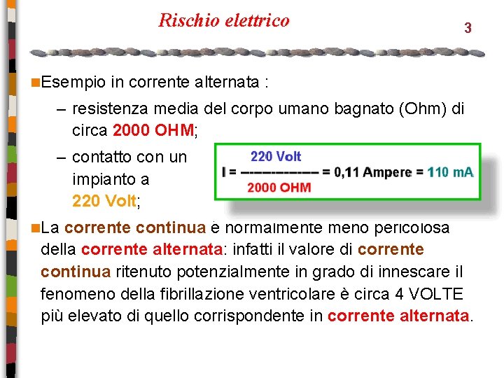 Rischio elettrico n. Esempio 3 in corrente alternata : – resistenza media del corpo