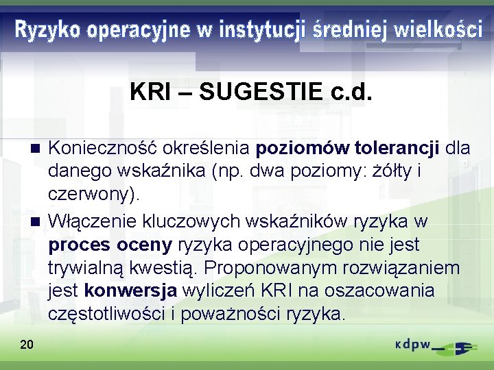 KRI – SUGESTIE c. d. Konieczność określenia poziomów tolerancji dla danego wskaźnika (np. dwa