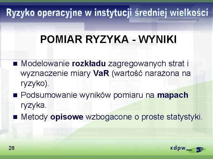 POMIAR RYZYKA - WYNIKI Modelowanie rozkładu zagregowanych strat i wyznaczenie miary Va. R (wartość