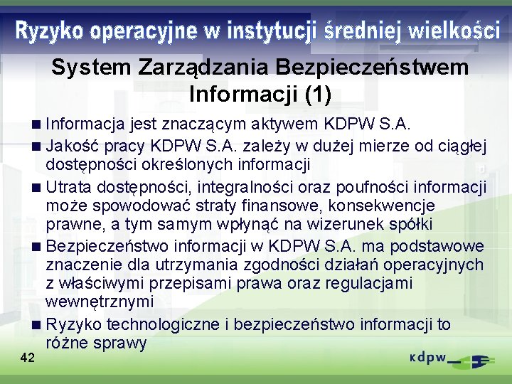 System Zarządzania Bezpieczeństwem Informacji (1) Informacja jest znaczącym aktywem KDPW S. A. n Jakość