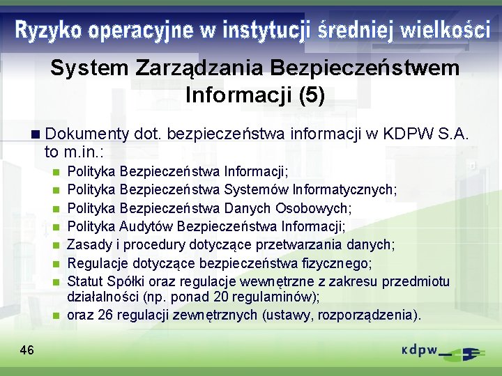 System Zarządzania Bezpieczeństwem Informacji (5) n Dokumenty dot. bezpieczeństwa informacji w KDPW S. A.