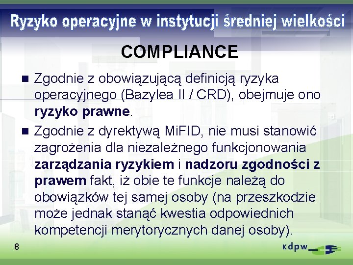 COMPLIANCE Zgodnie z obowiązującą definicją ryzyka operacyjnego (Bazylea II / CRD), obejmuje ono ryzyko