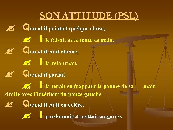 SON ATTITUDE (PSL) Quand il pointait quelque chose, Il le faisait avec toute sa