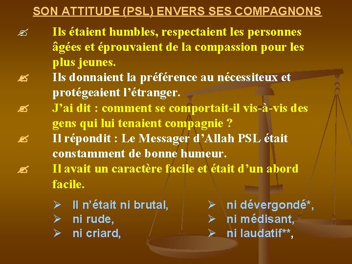 SON ATTITUDE (PSL) ENVERS SES COMPAGNONS Ils étaient humbles, respectaient les personnes âgées et