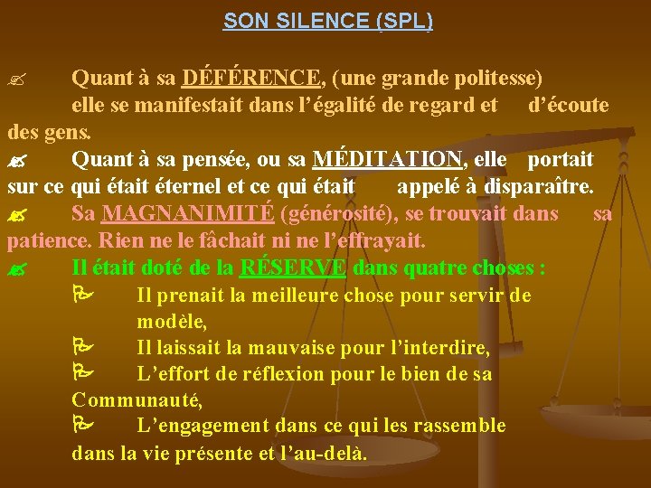 SON SILENCE (SPL) Quant à sa DÉFÉRENCE, (une grande politesse) elle se manifestait dans