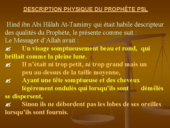 DESCRIPTION PHYSIQUE DU PROPHÈTE PSL Hind ibn Abi Hâlah At-Tamimy qui était habile descripteur