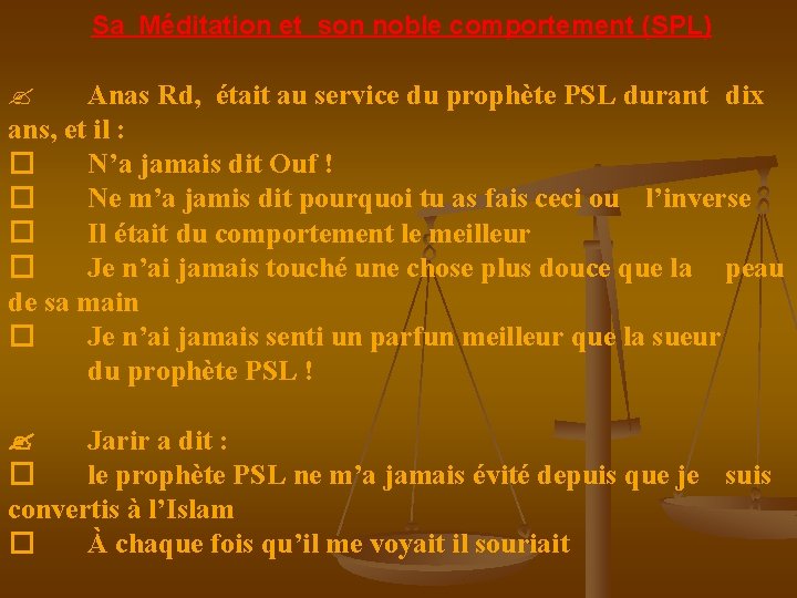 Sa Méditation et son noble comportement (SPL) Anas Rd, était au service du prophète