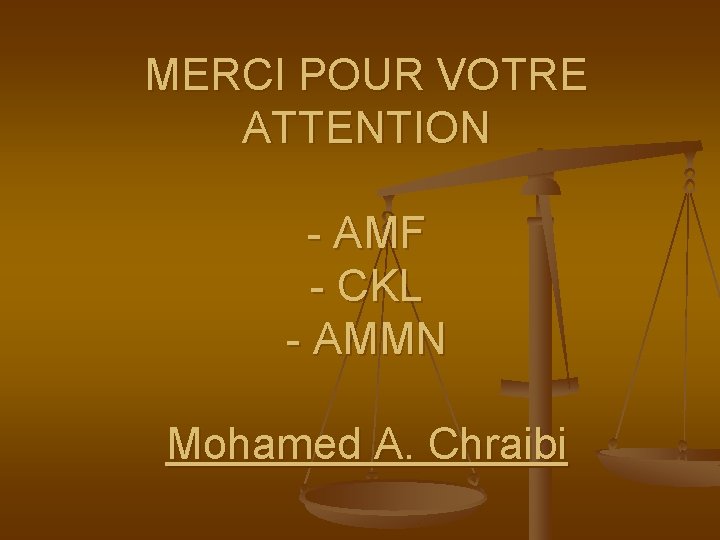 MERCI POUR VOTRE ATTENTION - AMF - CKL - AMMN Mohamed A. Chraibi 