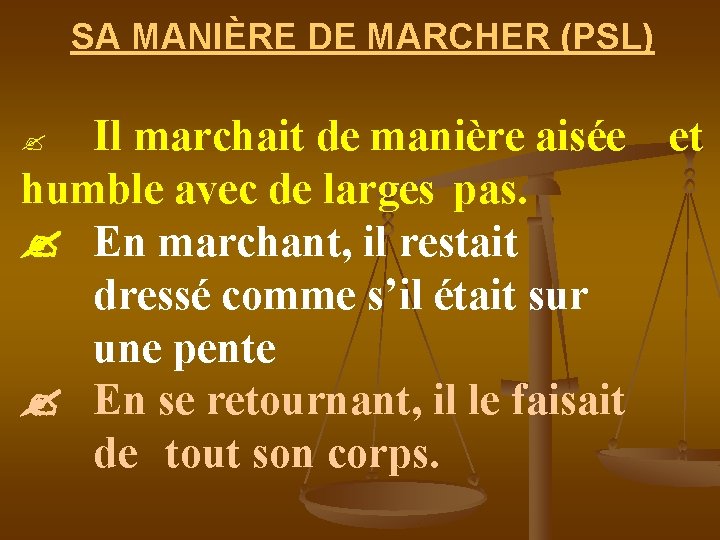 SA MANIÈRE DE MARCHER (PSL) Il marchait de manière aisée et humble avec de