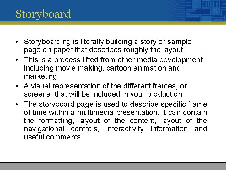 Storyboard • Storyboarding is literally building a story or sample page on paper that