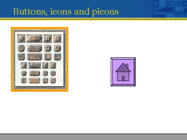 Buttons, icons and picons 